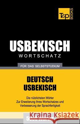 Usbekischer Wortschatz für das Selbststudium - 5000 Wörter Andrey Taranov 9781783148677 T&p Books