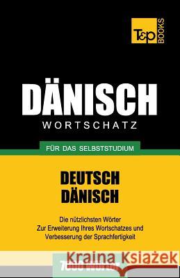 Dänischer Wortschatz für das Selbststudium - 7000 Wörter Andrey Taranov 9781783148868 T&p Books