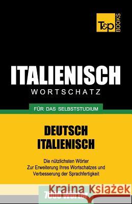 Italienischer Wortschatz für das Selbststudium - 7000 Wörter Andrey Taranov 9781783148882 T&p Books