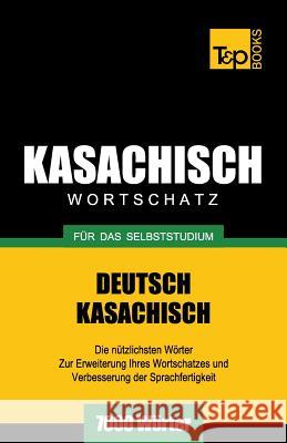 Kasachischer Wortschatz für das Selbststudium - 7000 Wörter Andrey Taranov 9781783148899 T&p Books