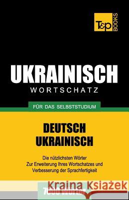 Ukrainischer Wortschatz für das Selbststudium - 7000 Wörter Andrey Taranov 9781783149001 T&p Books