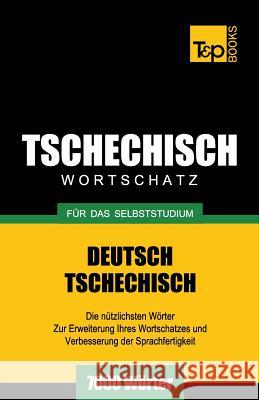 Tschechischer Wortschatz für das Selbststudium - 7000 Wörter Andrey Taranov 9781783149049 T&p Books