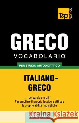 Vocabolario Italiano-Greco per studio autodidattico - 7000 parole Andrey Taranov 9781783149162 T&p Books