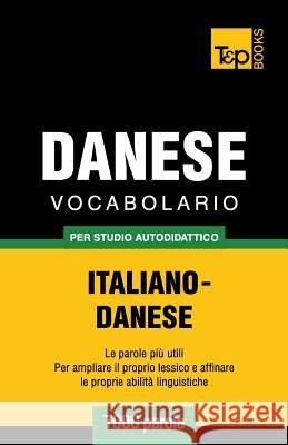 Vocabolario Italiano-Danese per studio autodidattico - 7000 parole Andrey Taranov 9781783149186 T&p Books