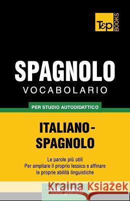 Vocabolario Italiano-Spagnolo per studio autodidattico - 7000 parole Andrey Taranov 9781783149193 T&p Books