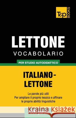Vocabolario Italiano-Lettone per studio autodidattico - 7000 parole Andrey Taranov 9781783149223 T&p Books