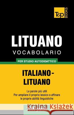 Vocabolario Italiano-Lituano per studio autodidattico - 7000 parole Andrey Taranov 9781783149230 T&p Books
