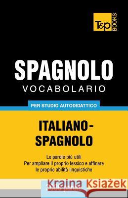 Vocabolario Italiano-Spagnolo per studio autodidattico - 3000 parole Andrey Taranov 9781783149513 T&p Books