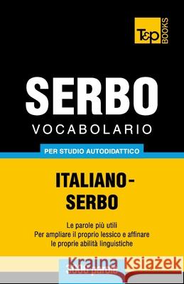 Vocabolario Italiano-Serbo per studio autodidattico - 3000 parole Andrey Taranov 9781783149605 T&p Books