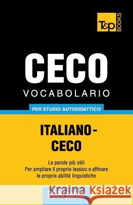Vocabolario Italiano-Ceco per studio autodidattico - 3000 parole Taranov, Andrey 9781783149674 T&p Books