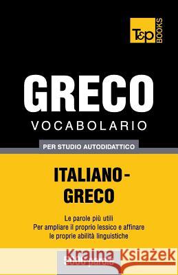 Vocabolario Italiano-Greco per studio autodidattico - 5000 parole Andrey Taranov 9781783149797 T&p Books