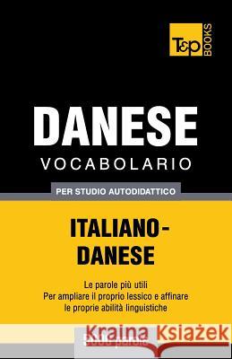 Vocabolario Italiano-Danese per studio autodidattico - 5000 parole Andrey Taranov 9781783149810 T&p Books