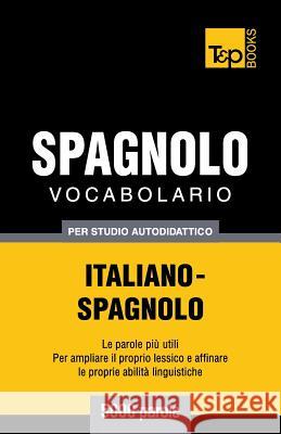 Vocabolario Italiano-Spagnolo per studio autodidattico - 5000 parole Andrey Taranov 9781783149827 T&p Books