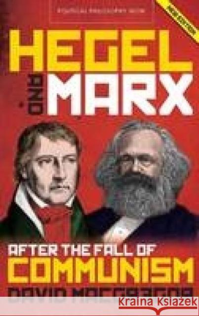 Hegel and Marx : After the Fall of Communism David MacGregor 9781783160723