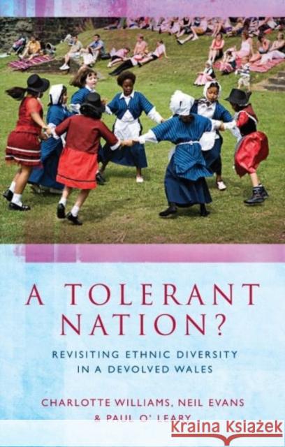 A Tolerant Nation?: Revisiting Ethnic Diversity in a Devolved Wales Charlotte Williams 9781783161881