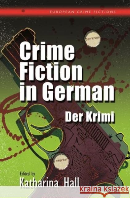 Crime Fiction in German: Der Krimi Katharina Hall 9781783168163 University of Wales Press