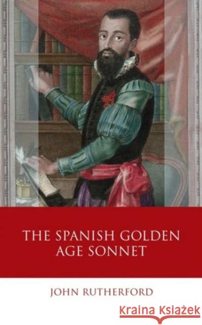 Spanish Golden Age Sonnet John Rutherford 9781783168965 University of Wales Press