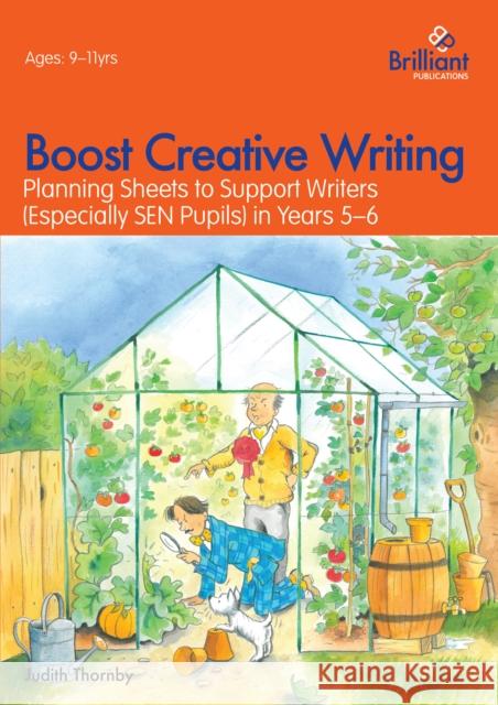 Boost Creative Writing-Planning Sheets to Support Writers (Especially Sen Pupils) in Years 5-6 Judith Thornby 9781783170609 Brilliant Publications