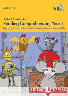Brilliant Activities for Reading Comprehension, Year 1 (2nd Edition) Makhlouf, Charlotte 9781783170708 Brilliant Publications