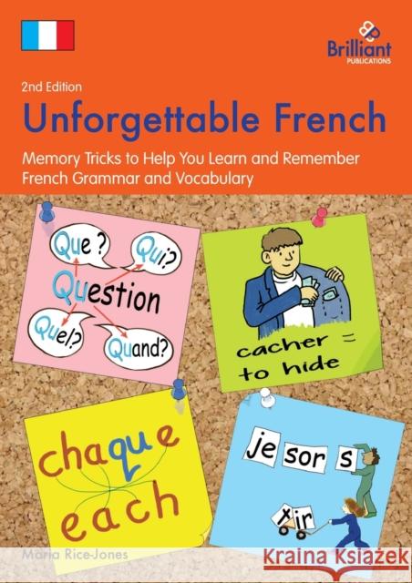 Unforgettable French (2nd Edition): Memory Tricks to Help You Learn and Remember French Grammar and Vocabulary Rice-Jones, Maria 9781783170937 Brilliant Publications