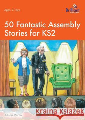50 Fantastic Assembly Stories for KS2 Martin, Adrian 9781783171026
