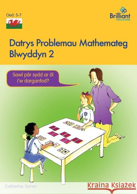 Datrys Problemau Mathemateg - Blwyddyn 2 Catherine Yemm 9781783172856 Brilliant Publications