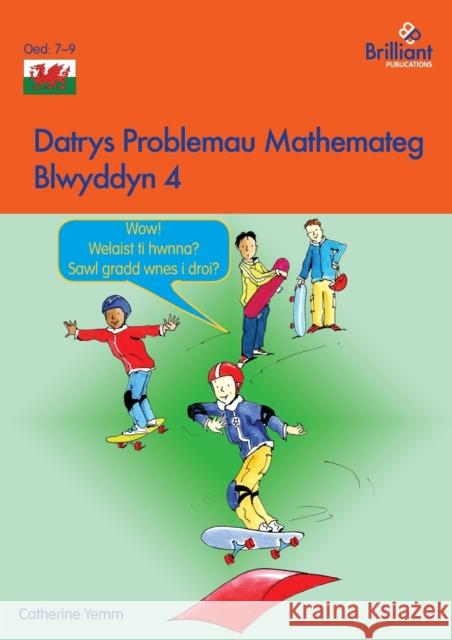 Datrys Problemau Mathemateg - Blwyddyn 4 Catherine Yemm 9781783172870 Brilliant Publications