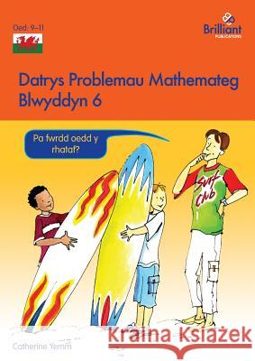 Datrys Problemau Mathemateg - Blwyddyn 6 Catherine Yemm 9781783172894 Brilliant Publications