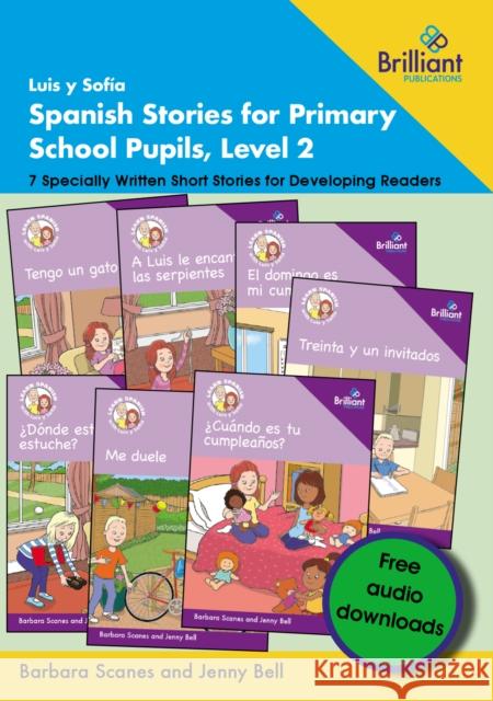 Luis y Sof?a Spanish Stories for Primary School Pupils, Level 2: 7 Specially Written Short Stories for Developing Readers Barbara; Bell, Jenny Scanes 9781783173754 Brilliant Publications
