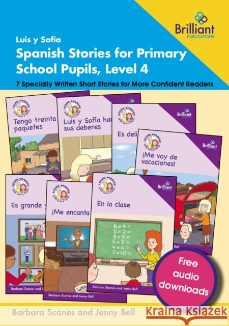 Luis y Sof?a Spanish Stories for Primary School Pupils, Level 4: 7 Specially Written Short Stories for More Confident Readers Barbara; Bell, Jenny Scanes 9781783173778 Brilliant Publications