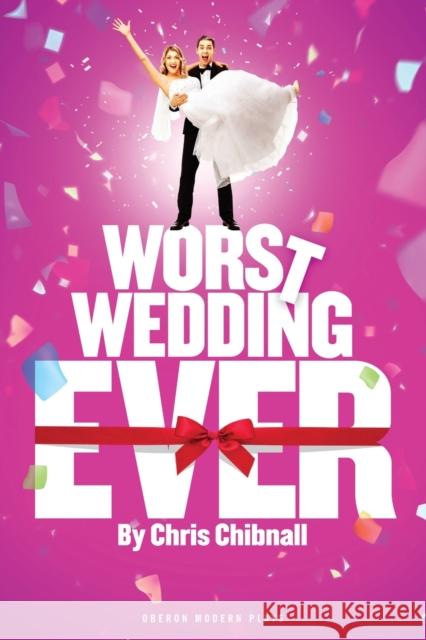 Worst Wedding Ever Chris Chibnall 9781783191024 Oberon Books