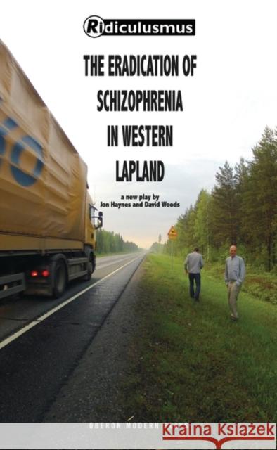 The Eradication of Schizophrenia in Western Lapland David Wood Jon Hayne 9781783191086 Oberon Books