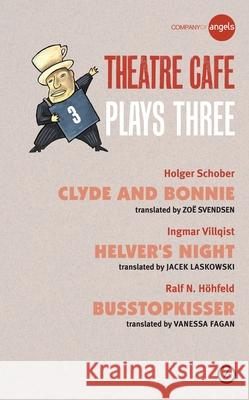 Theatre Cafa Plays Three Holger Schober 9781783191291 OBERON BOOKS