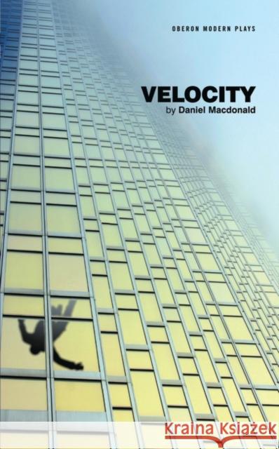 Velocity Daniel Macdonald 9781783191475 OBERON BOOKS