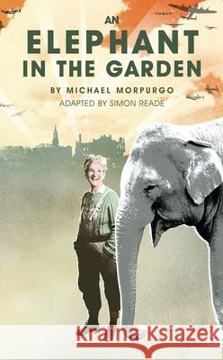 An Elephant in the Garden Michael, M.B.E . Morpurgo Simon Reade 9781783191741