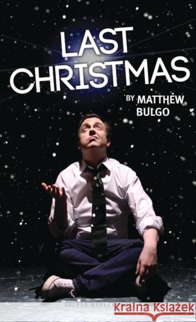 Last Christmas Matthew Bulgo 9781783192007 Oberon Books