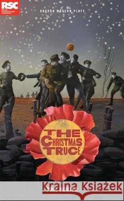 The Christmas Truce Phil Porter 9781783192144 Oberon Books