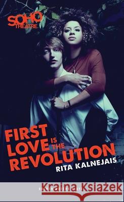 First Love Is the Revolution Rita Kalnejais 9781783192991 OBERON BOOKS