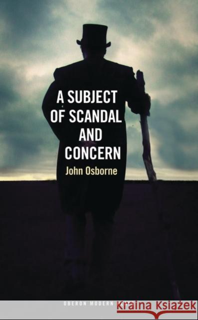 A Subject of Scandal and Concern: (And Almost a Vision) Osborne, John 9781783197613