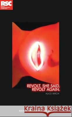 Revolt. She Said. Revolt Again. Alice Birch (Author) 9781783197637