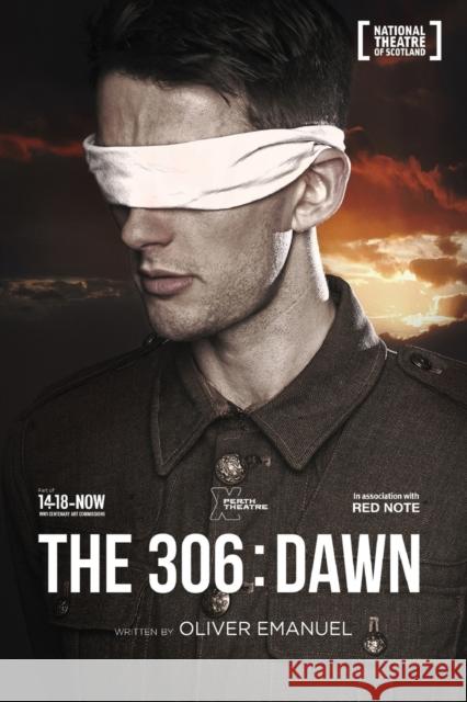 The 306: Dawn Oliver Emanuel 9781783197699 Oberon Books