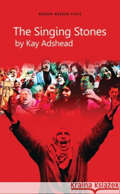 The Singing Stones: A Triad of Three Plays Adshead Kay Kay Adshead 9781783198641 Oberon Books