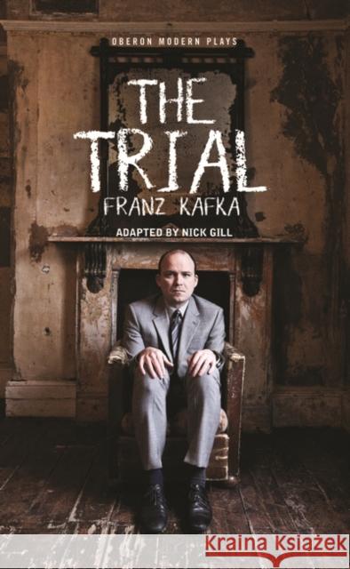 The Trial Nick Gill Franz Kafka 9781783198788 Oberon Books