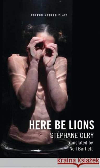 Here Be Lions: (Hic Sunt Leones) Olry, Stéphane 9781783199075 Oberon Books