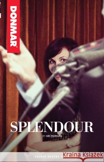 Splendour Abi Morgan 9781783199136 Oberon Books