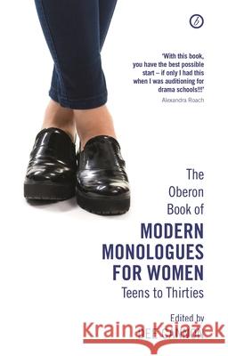 The Oberon Book of Modern Monologues for Women : Teens to Thirties Dee Cannon 9781783199396 OBERON BOOKS