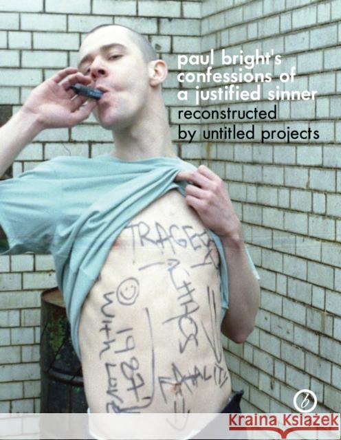Paul Bright's Confessions of a Justified Sinner Pamela Carter (Author), Untitled Projects 9781783199495 Bloomsbury Publishing PLC