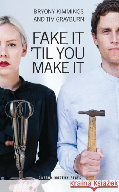 Fake It 'Til You Make It Kimmings, Bryony 9781783199518 Oberon Books