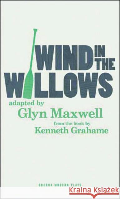 Wind in the Willows Kenneth Grahame Glyn Maxwell 9781783199600