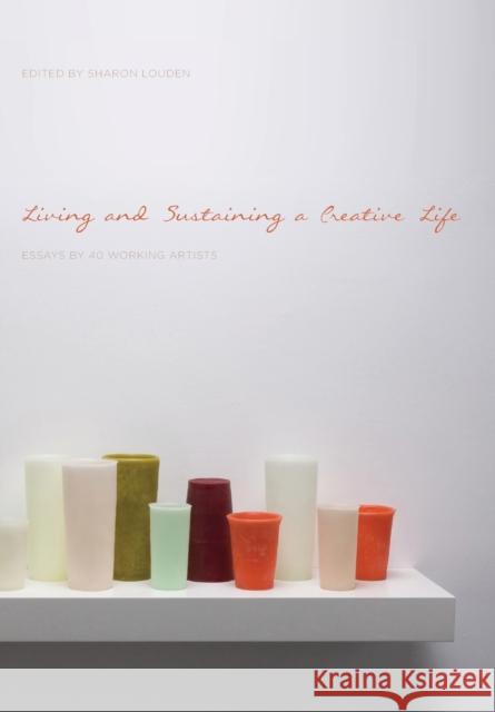 Living and Sustaining a Creative Life Louden, Sharon 9781783200122 Intellect Books